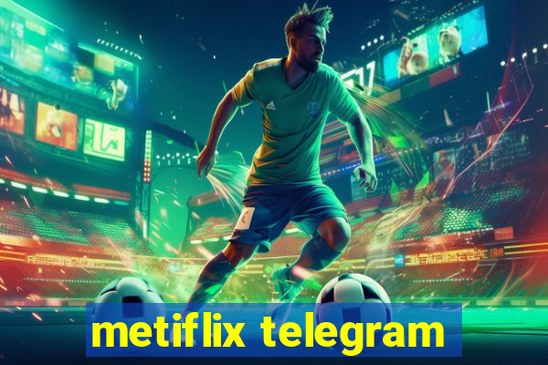 metiflix telegram